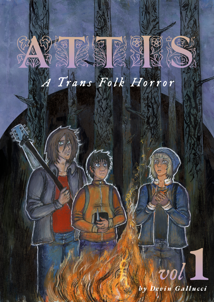 Image of Devin work. Three young people stand around a campfire in a dark forest, looking worried. One holds a guitar, another a notebook, and the third clutches a book. The title reads 'ATTIS: A Trans Folk Horror, Vol 1' by Devin Gallucci."