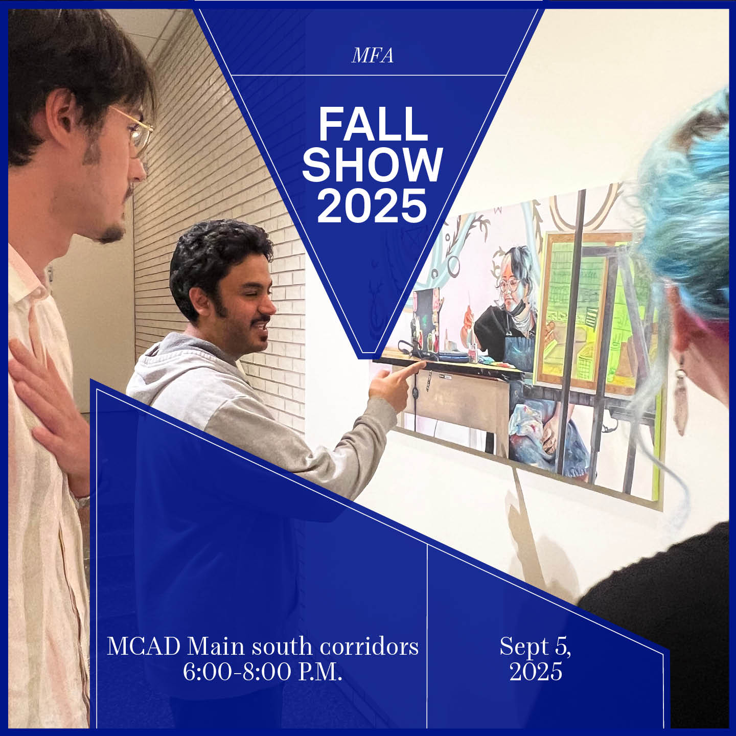 Square poster image showing abstract blue shapes with text showing date/time of the 2025 MFA Fall Show, over a photo of three individuals looking at and talking about a painting.