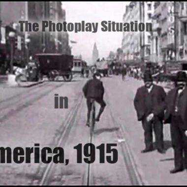 Tom Schroeder, The Photoplay Situation in America, 1915, music/video, 35 min.