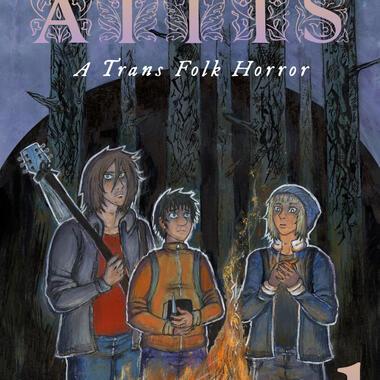 Image of Devin work. Three young people stand around a campfire in a dark forest, looking worried. One holds a guitar, another a notebook, and the third clutches a book. The title reads 'ATTIS: A Trans Folk Horror, Vol 1' by Devin Gallucci."