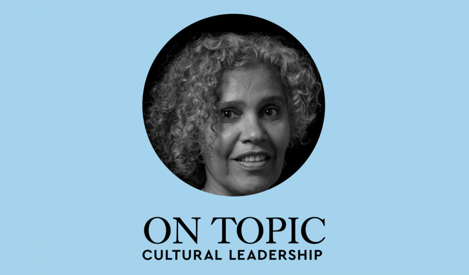 On Topic Cultural Leadership Episode Three banner