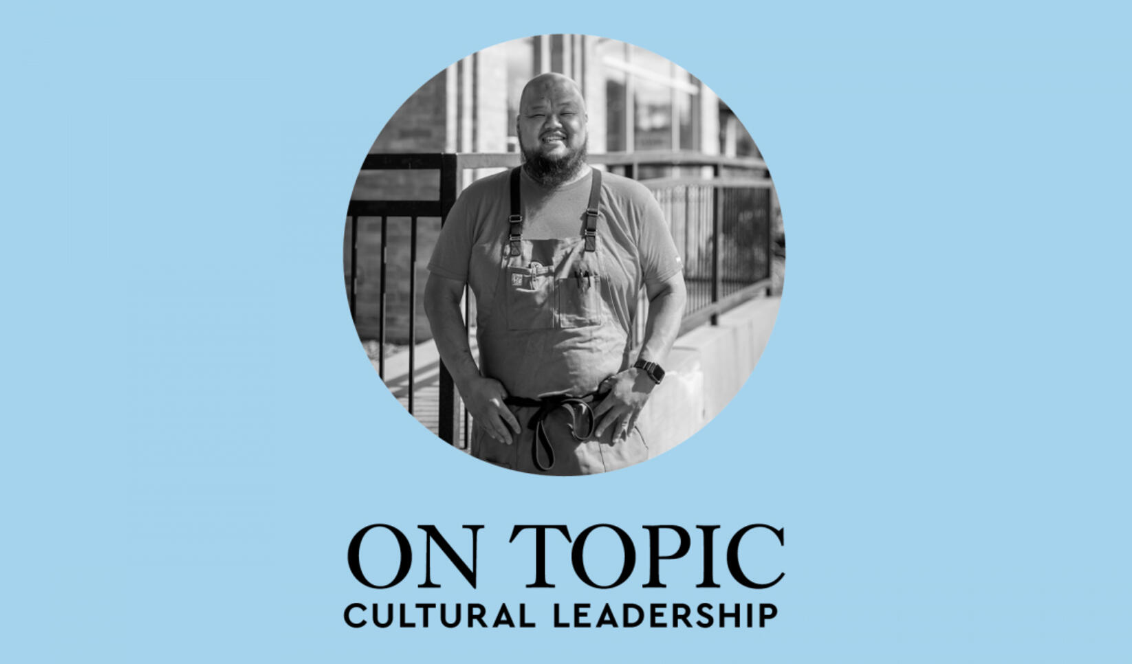 On Topic Cultural Leadership Episode Four banner