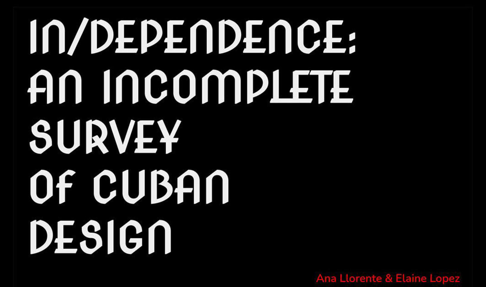 In/dependence: An Incomplete Survey of Cuban Design