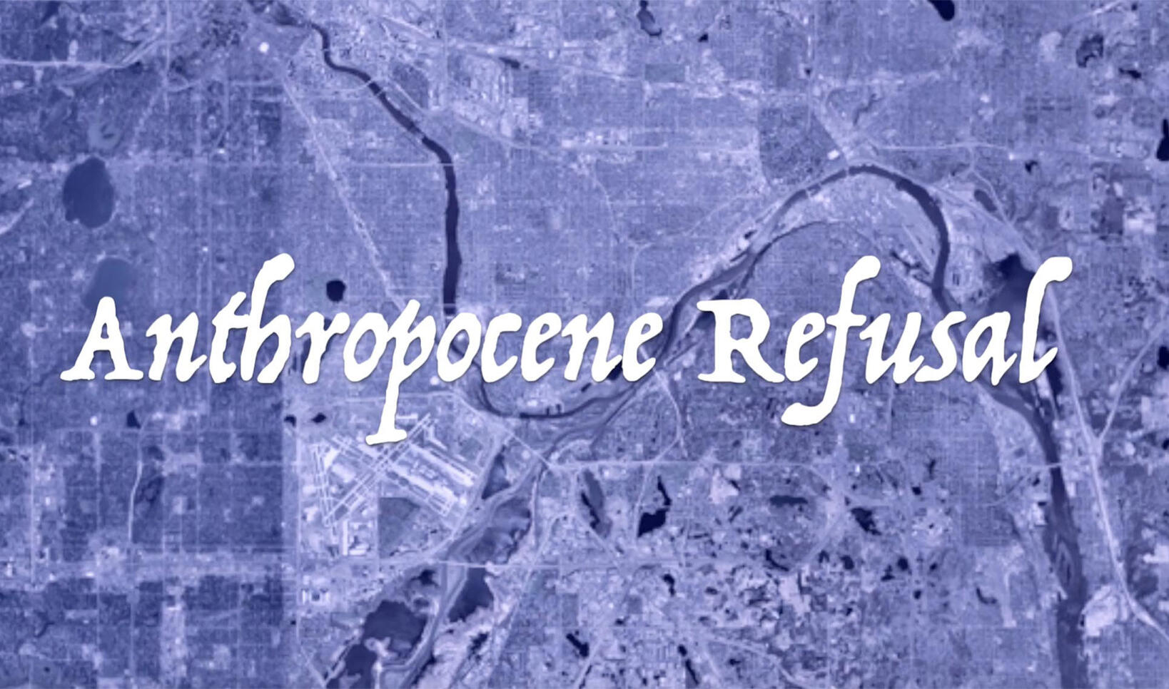 Andrea Carlson and Amina Harper, "Anthropocene Refusal," 2019, video, 2 min. 40 sec.  ; Andrea Carlson and Amina Harper