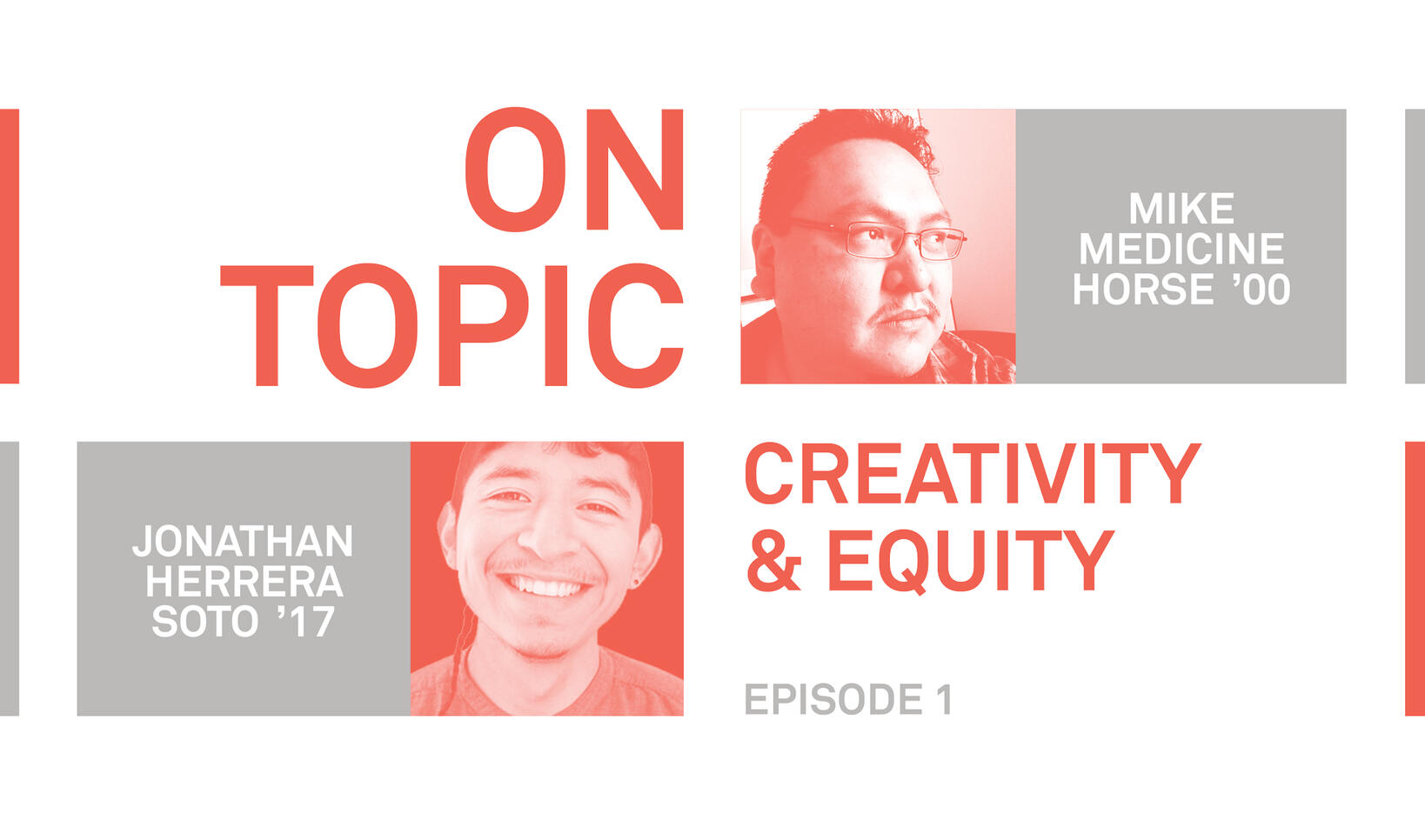 On Topic: Creativity and Equity; Mike Medicine Horse and Jonathan Herrera Soto episode one