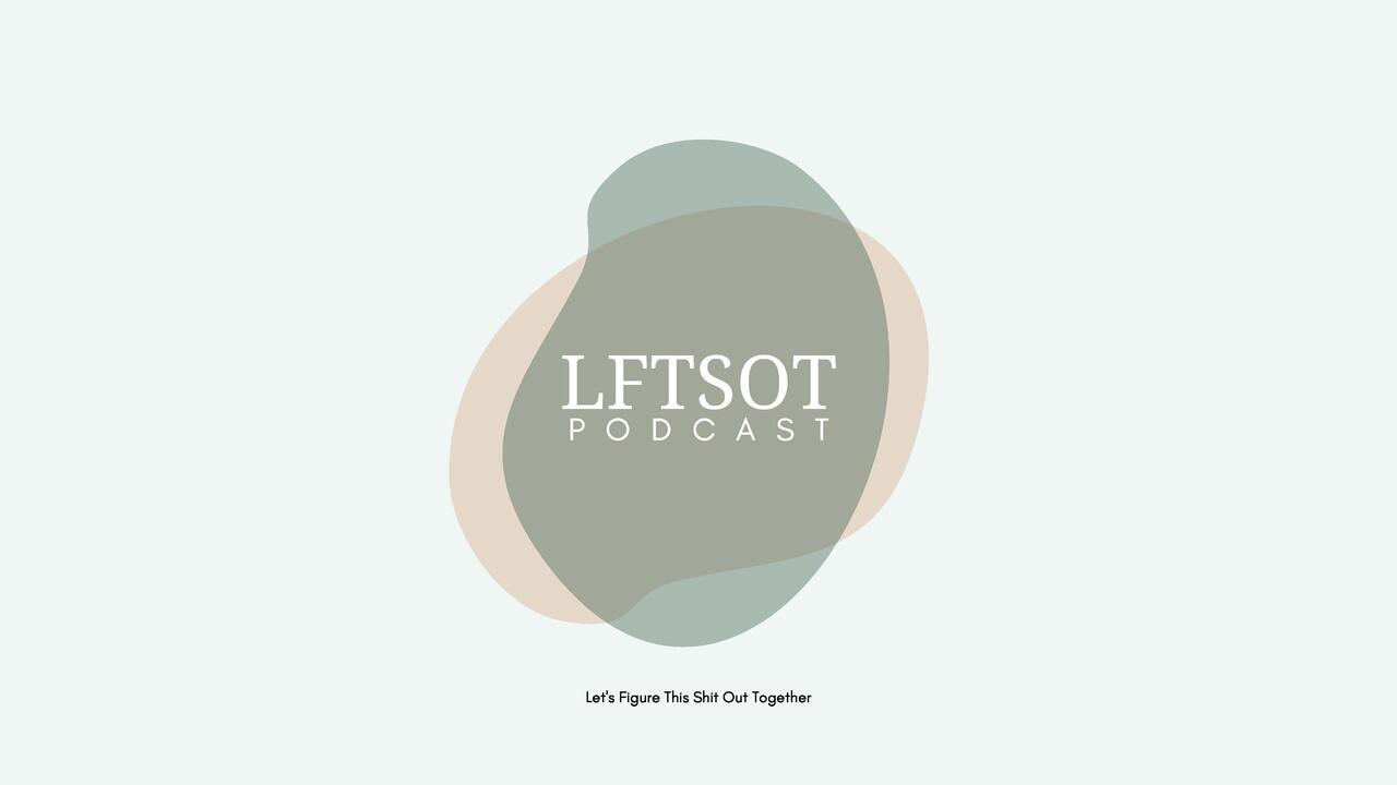Presentation for "Let's Figure This Shit Out Together" podcast.