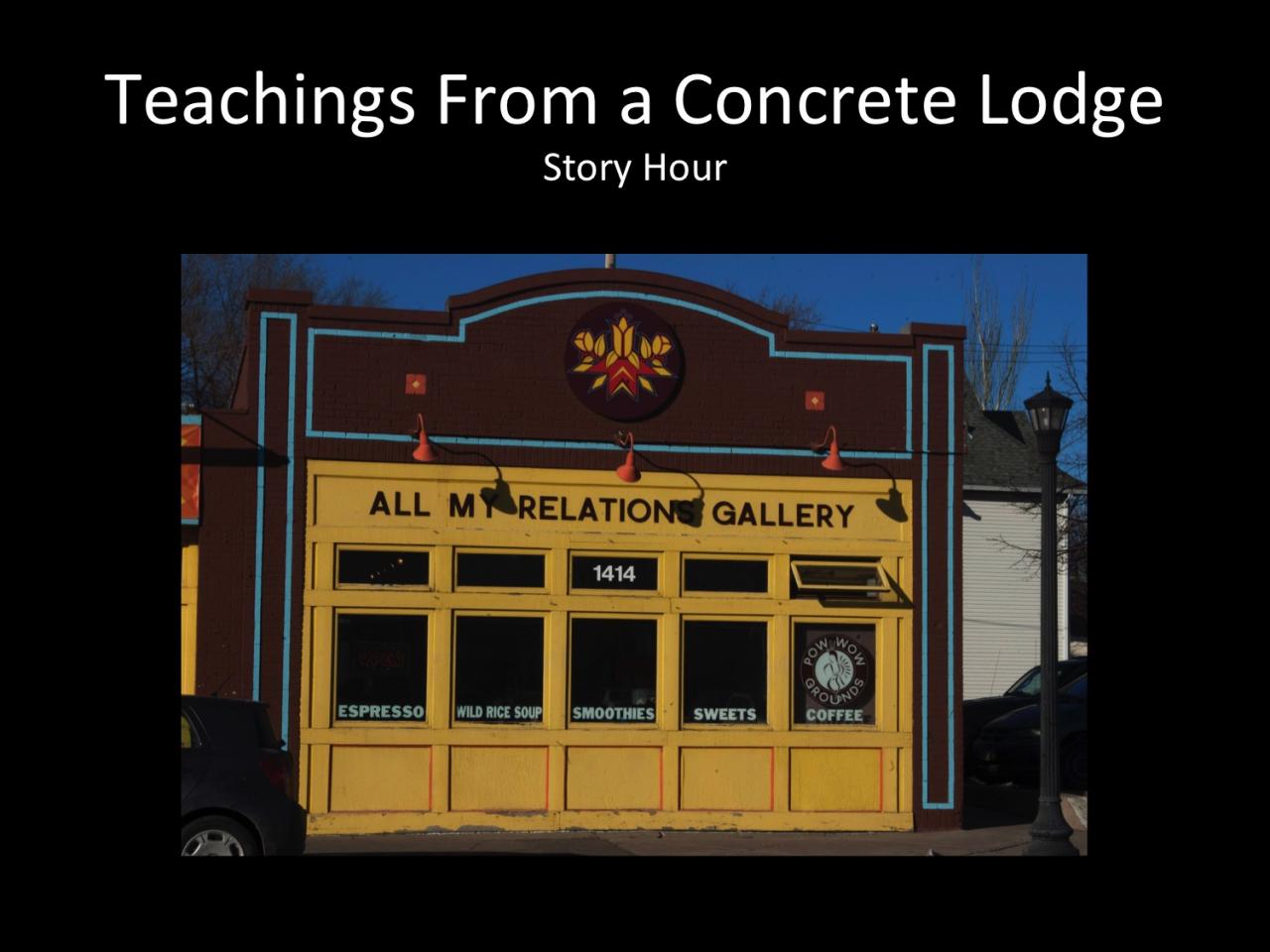 Presentation for "Teachings From a Concrete Lodge."