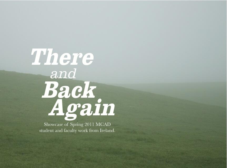 There and Back Again: Showcase of Spring 2011 MCAD student and faculty work from Ireland