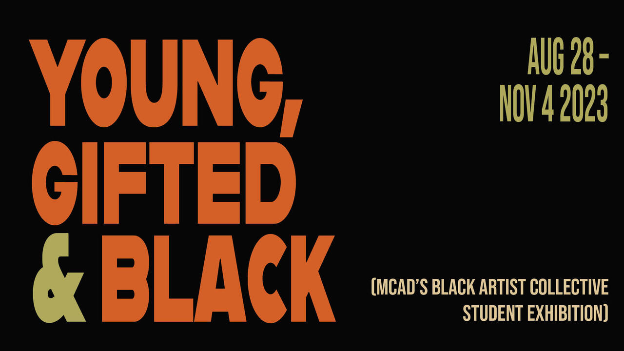Text on an image reading "Young, Gifted & Black (MCAD's Black Artist Collective Student Exhibition)"
