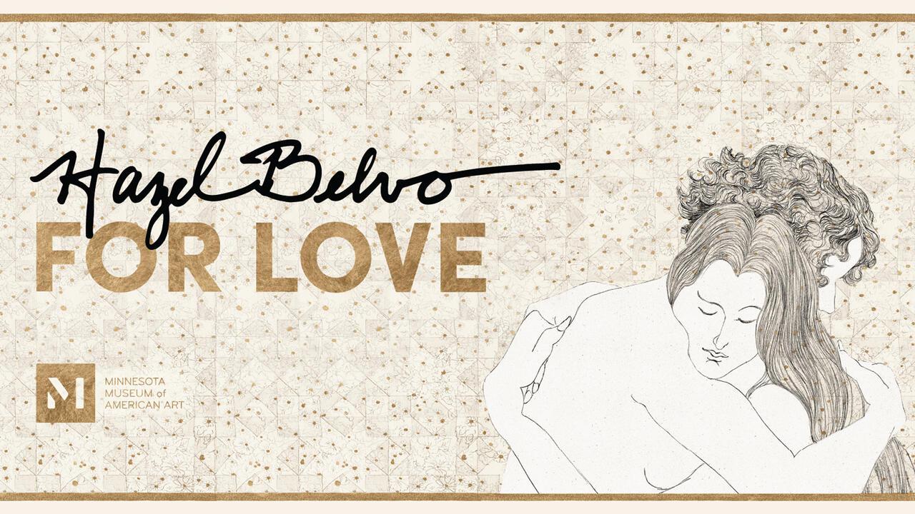 The cover image for "Hazel Belvo: For Love" it reads the title of the exhibit and then a drawing of two people in an embrace