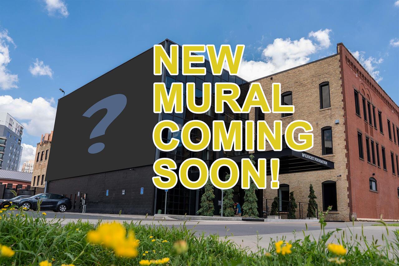 McKnight Foundation's HQ, "New Mural Coming Soon!"